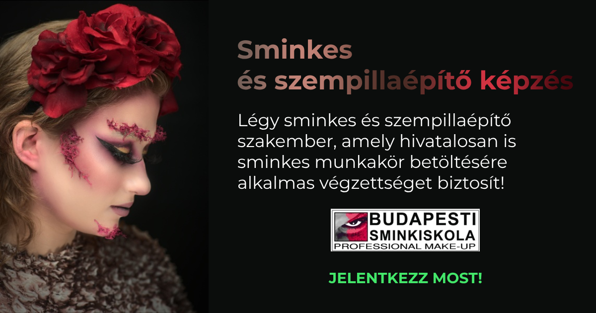 Sminkes és szempillaépítő képzés a Budapesti Sminkiskolában – Kezdd el a karriered most!